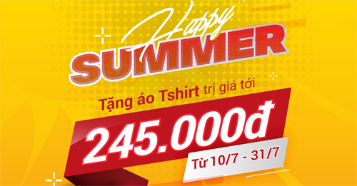 ĐẠI TIỆC HAPPY SUMER VỚI HÀNG NGÀN QUÀ TẶNG BẤT NGỜ